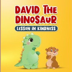 READ [PDF] ⚡ Kids Book about Being Kind: David the Dinosaur Lesson in Kindness: Childrens Story ab