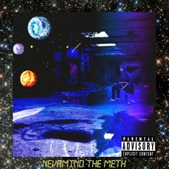 nevamind the meth (prod. sketchmyname)