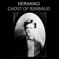 Herhangi - Ghost Of Rimbaud