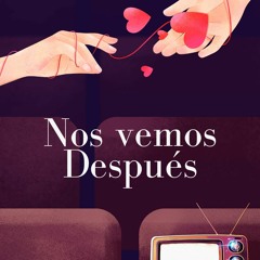 Nos Vemos Después - Programa 1