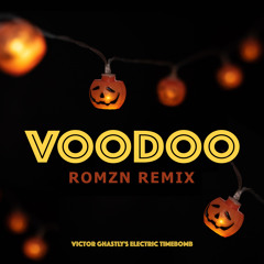 Victor Ghastly's Electric Timebomb - Voodoo (ROMZN Remix)