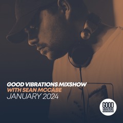 Good Vibrations Mixshow with Sean McCabe - January 2024
