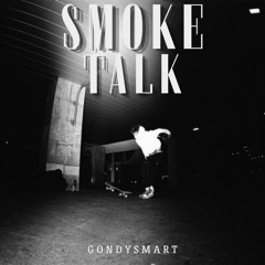 Gondysmart - Smoke Talk (ft. Dat Kajix,Doktor Fruit)