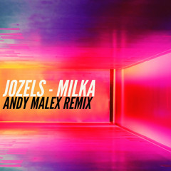 Jozels - Milka (Andy Malex Remix) FREE DOWNLOAD