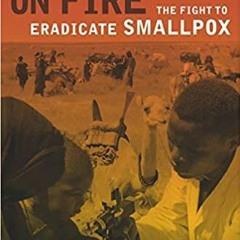 Download⚡️[PDF]❤️ House on Fire: The Fight to Eradicate Smallpox (Volume 21) (California/Milbank Boo