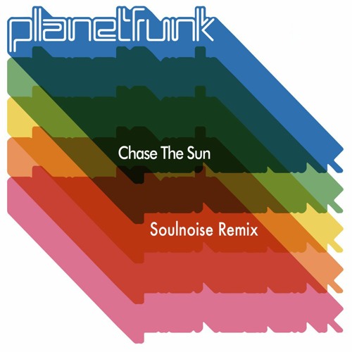 Planet Funk - Chase The Sun (Soulnoise Remix)