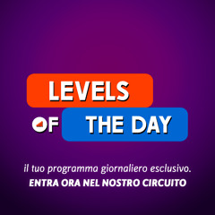Levels Of The Day 2025