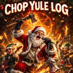 Chop Yule Log!