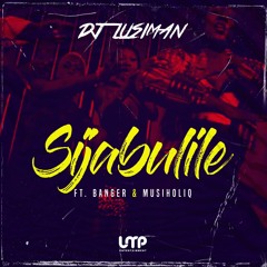 DJ Lusiman ft Banger & MusiholiQ - Sijabulile