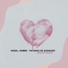 Hugel, Humbe - Patadas De Ahogado (OBW4N Remix) 🚨FREE DOWNLOAD🚨