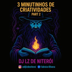 -3 MINUTINHOS DE CRIATIVIDADES PART 2 ( DJ LZ DE NITEROI ) TAMBOR XRC