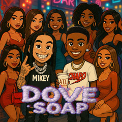 Dove Soap (ft. ItsMikeyMan)
