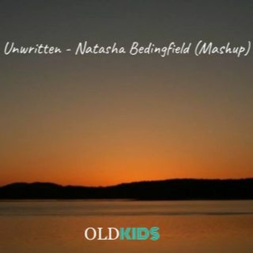 Natasha Bedingfield - Unwritten (OldKids Mashup)