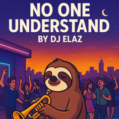 No One Understand - DJ ELAZ [FREE DL]