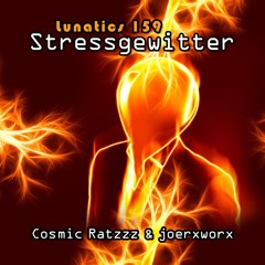 Lunatics 159 / Stressgewitter / Ratzzz & joerxworx