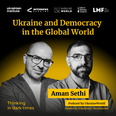 Ukraine and Democracy in the Global World – with Aman Sethi
