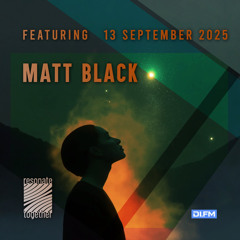 Matt Black - Resonate together (September 2025)