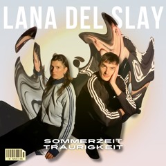 Sommerzeit Traurigkeit - Lana Del Slay
