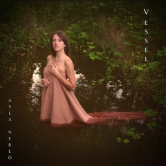Ayla Nereo - Vessel