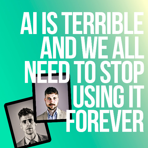 AI is total balls and terrible - Episode 69