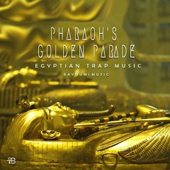 Pharaoh's Golden Parade - Egyptian Trap Music (Prod.Bayoumi)