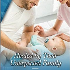 Healed by Their Unexpected Family, The perfect gift for Mother's Day!, Harlequin Medical Romanc