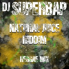 NATURAL JUICE RIDDIM - Reggae Mix.
