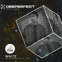 Deeperfect Radio Show - WAITZ [Pure Ibiza Radio]