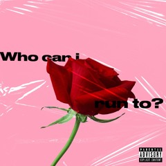 Who can I run to?