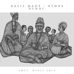 Kasse Mady - Kemba Dendi (Osvit Edit) [bandcamp]