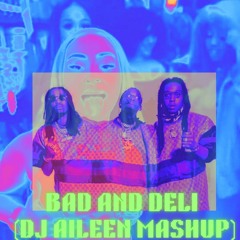 MIGOS, DJ TAJ- BAD AND DELI (AILEEN MASHUP)
