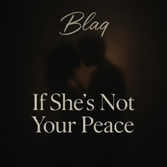 If She’s Not Your Peace