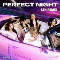 LE SSERAFIM - Perfect Night (L2K Remix)