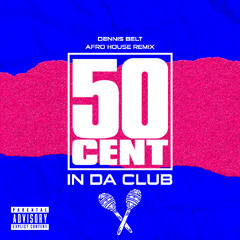 50 Cent - In Da Club (Dennis Belt Afro House Remix) CopyRgth