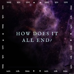 HOW DOES IT ALL END?