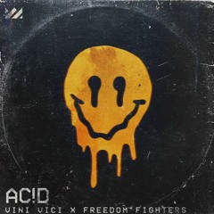 Freedom Fighters x Vini Vici - AC!D