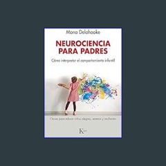 [EBOOK] 📚 Neurociencia para padres: Cómo interpretar el comportamiento infantil (Spanish Edition)