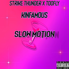 Slow Motion ~ Strike Thunder x Tooflyycharlie x Kinfamous