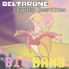 [Deltarune: Chapter Rewritten AU] - BIG BANG (old)