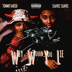 Why Would You Lie Ft. Suave Suave