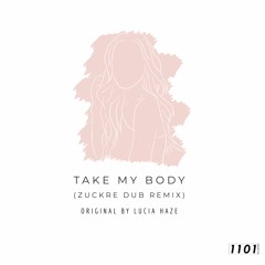 Lucia Haze - Take My Body (Zuckre Dub Remix)