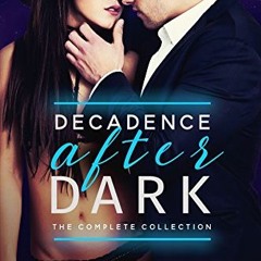 VIEW EPUB 📦 Decadence After Dark: The Complete Collection (Dark Romance box set): Ow