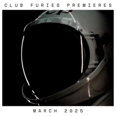 Club Furies Premieres: March 2025