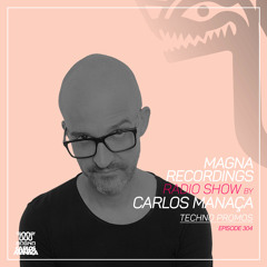 Magna Recordings Radio Show by Carlos Manaça 304 | Techno Promos