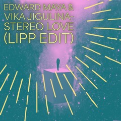 Edward Maya & Vika Jigulina - Stereo Love(Lipp Edit)