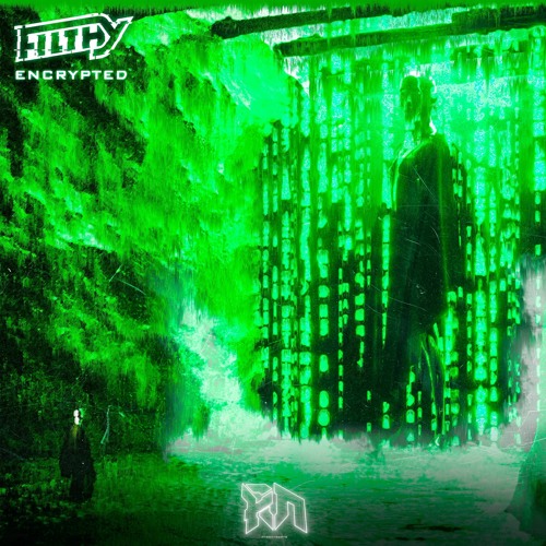 Filthy -  Encrypted (Riddim Network Exclusive) Free Download