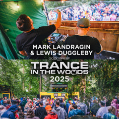 Mark Landragin and Lewis Duggleby Trance In The Woods set 2025