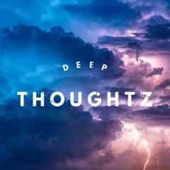 DEEP THOUGHTZ