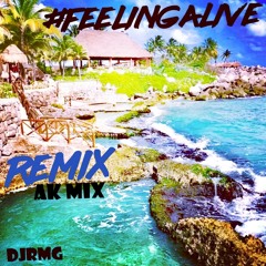 #FEELINGALIVERMX (AK MIX) / DJ RMG MÉXICO
