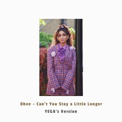 Dhee - can't you stay a little longer YEGA Remix